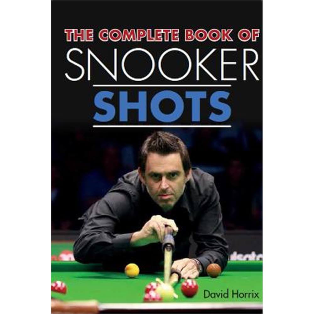 The Complete Book of Snooker Shots (Paperback) - David Horrix